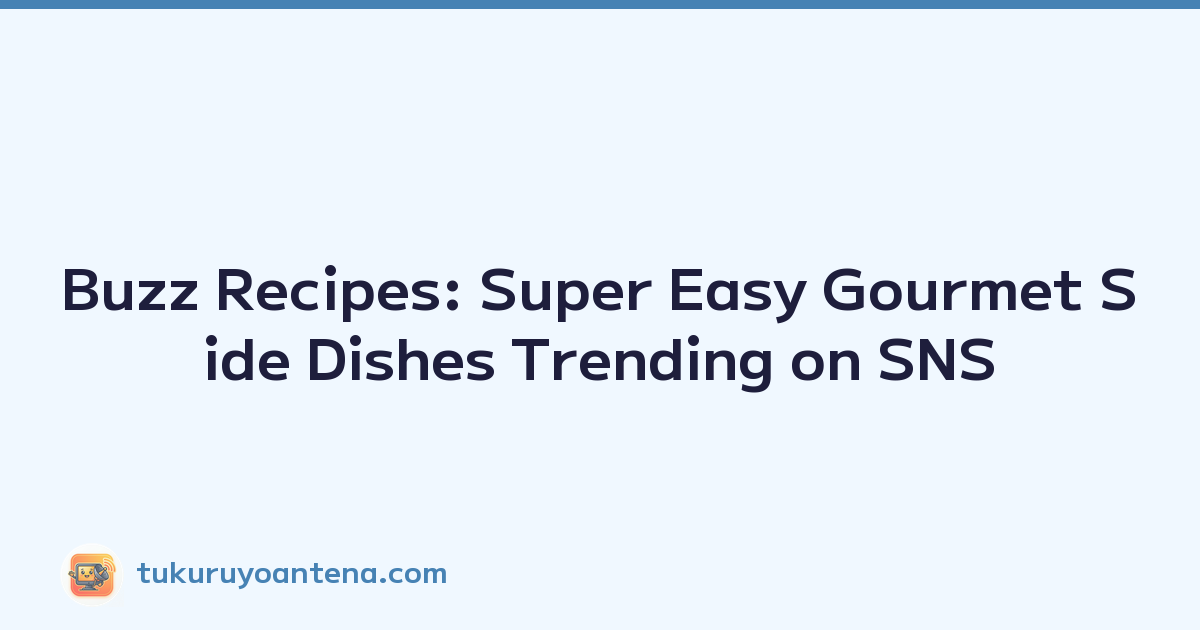 Buzz Recipes: Super Easy Gourmet Side Dishes Trending on SNS