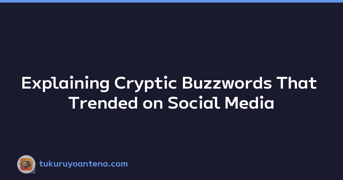 Explaining Cryptic Buzzwords That Trended on Social Media