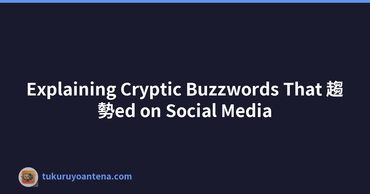 Explaining Cryptic Buzzwords That 趨勢ed on Social Media