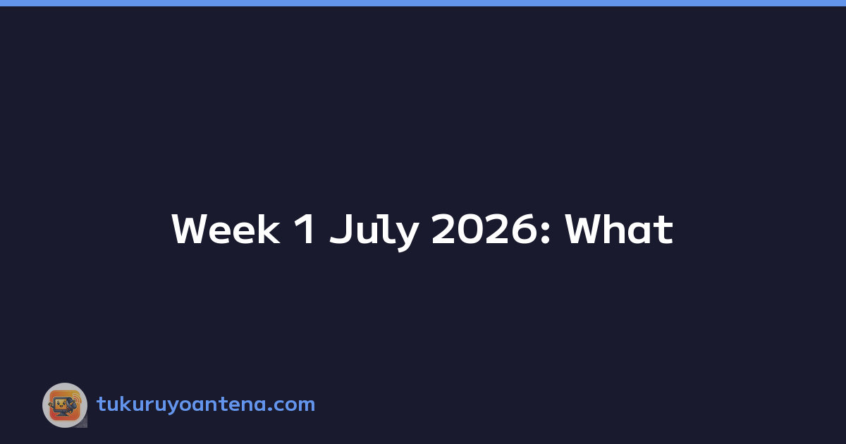 Week 1 July 2026: What's Trending on the Japanese Internet