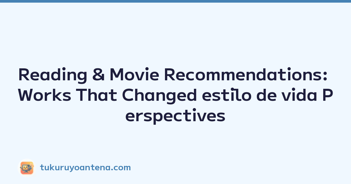 Reading & Movie Recommendations: Works That Changed estilo de vida Perspectives