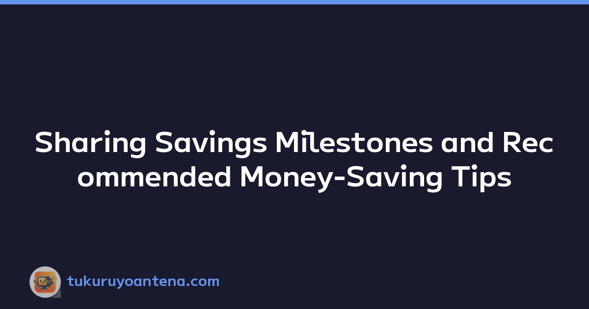 Sharing Savings Milestones and Recommended Money-Saving Tips