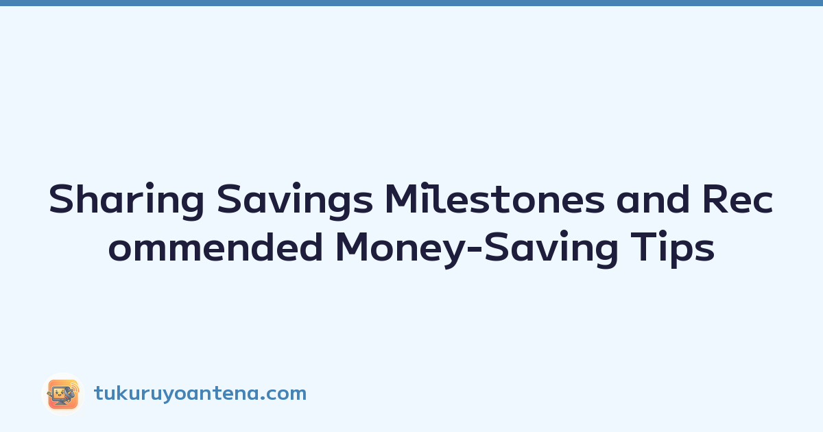 Sharing Savings Milestones and Recommended Money-Saving Tips
